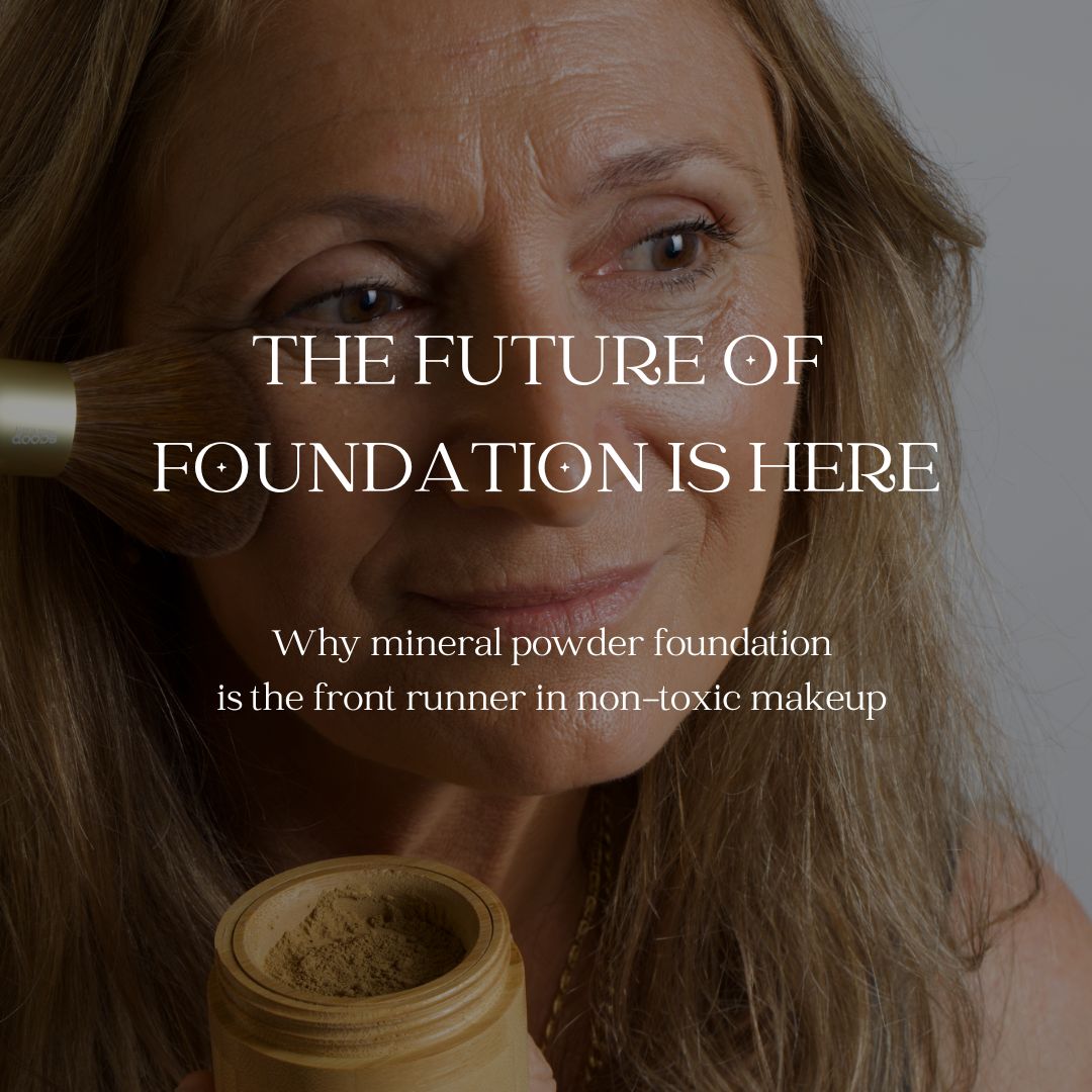 The Future of Foundation is here: Why Loose Mineral Powder Foundation is Leading the Way in Non Toxic Make-Up - Scoop Whole Beauty