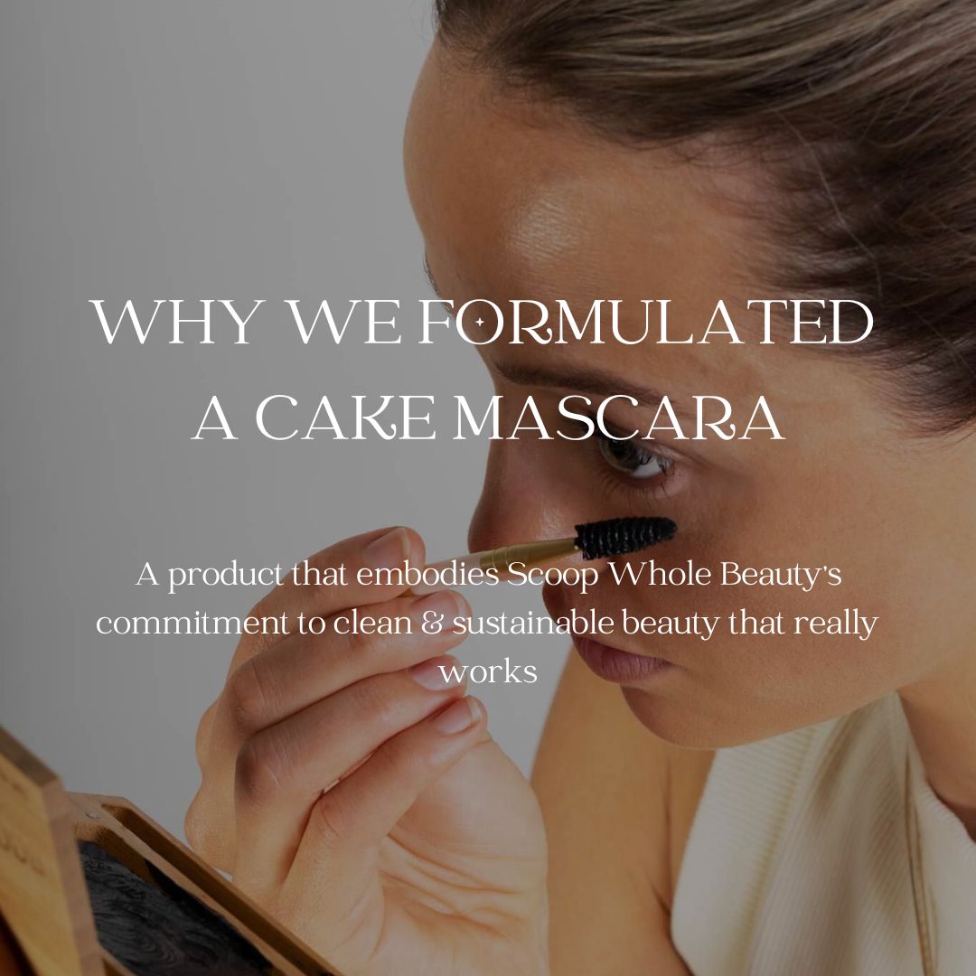 Why We Chose to Develop a Cake Mascara - Scoop Whole Beauty